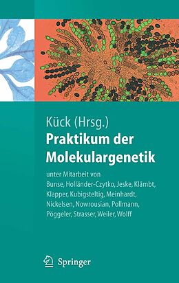 E-Book (pdf) Praktikum der Molekulargenetik von Astrid Bunse, Ulrich Kück, Heike Holländer-Czytko