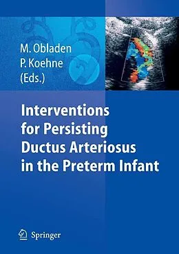 E-Book (pdf) Interventions for Persisting Ductus Arteriosus in the Preterm Infant von Michael Obladen, Petra Koehne