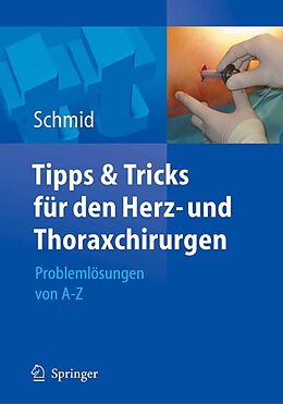 E-Book (pdf) Tipps und Tricks für den Herz- und Thoraxchirurgen von Christof Schmid