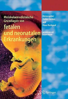 E-Book (pdf) Molekularmedizinische Grundlagen von fetalen und neonatalen Erkrankungen von Detlev Ganten, Klaus Ruckpaul