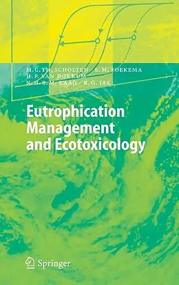 E-Book (pdf) Eutrophication Management and Ecotoxicology von Martin C. T. Scholten, Edwin M. Foekema, Henno P. Dokkum