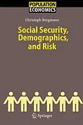 E-Book (pdf) Social Security, Demographics, and Risk von Christoph Hendrik Borgmann