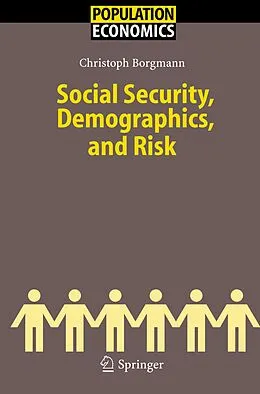 E-Book (pdf) Social Security, Demographics, and Risk von Christoph Hendrik Borgmann