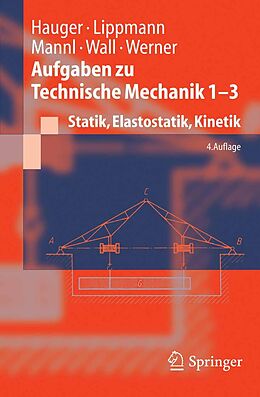 E-Book (pdf) Aufgaben zu Technische Mechanik 1-3 von Werner Hauger, H. Lippmann, Volker Mannl