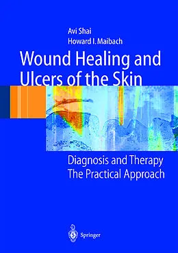 E-Book (pdf) Wound Healing and Ulcers of the Skin von Avi Shai, Howard I. Maibach