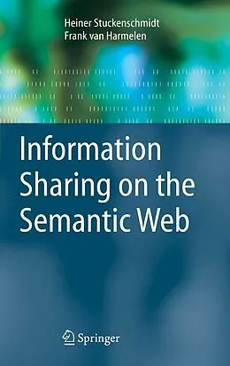 E-Book (pdf) Information Sharing on the Semantic Web von Heiner Stuckenschmidt, Frank Van Harmelen