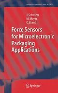 E-Book (pdf) Force Sensors for Microelectronic Packaging Applications von Jürg Schwizer, Michael Mayer, Oliver Brand