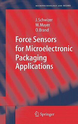 eBook (pdf) Force Sensors for Microelectronic Packaging Applications de Jürg Schwizer, Michael Mayer, Oliver Brand