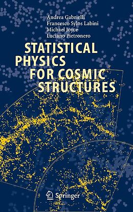 E-Book (pdf) Statistical Physics for Cosmic Structures von Andrea Gabrielli, F. Sylos Labini, Michael Joyce