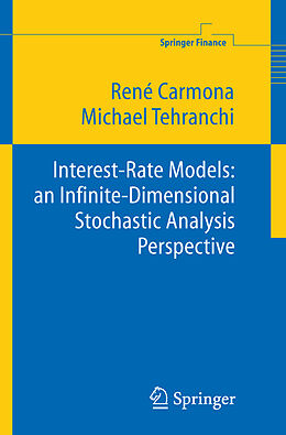 Fester Einband Interest Rate Models: an Infinite Dimensional Stochastic Analysis Perspective von M R Tehranchi, René Carmona