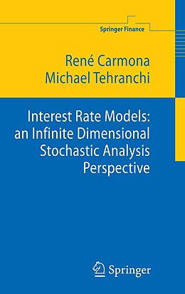 eBook (pdf) Interest Rate Models: an Infinite Dimensional Stochastic Analysis Perspective de René Carmona, M R Tehranchi