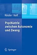 E-Book (pdf) Psychiatrie zwischen Autonomie und Zwang von Wulf Rössler, Paul Hoff