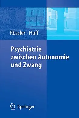 E-Book (pdf) Psychiatrie zwischen Autonomie und Zwang von Wulf Rössler, Paul Hoff