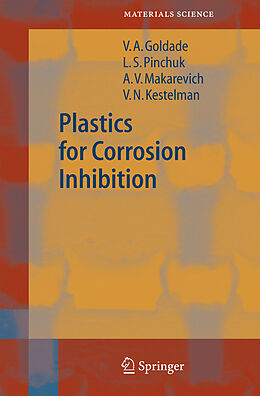 E-Book (pdf) Plastics for Corrosion Inhibition von V. A. Goldade, L. S. Pinchuk, A. V. Makarevich