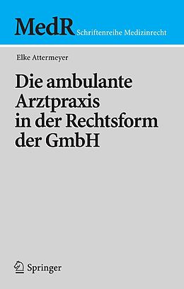 E-Book (pdf) Die ambulante Arztpraxis in der Rechtsform der GmbH von Elke Attermeyer
