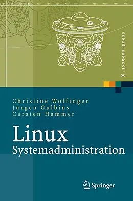E-Book (pdf) Linux-Systemadministration von Christine Wolfinger, Jürgen Gulbins, Carsten Hammer