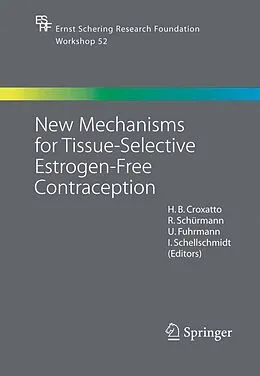 E-Book (pdf) New Mechanisms for Tissue-Selective Estrogen-Free Contraception von H. B. Croxatto, R. Schürmann, U. Fuhrmann