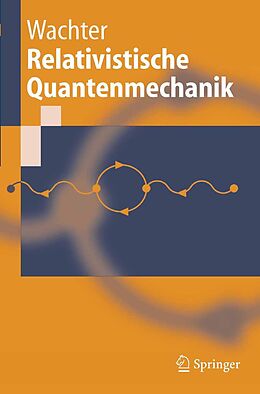 E-Book (pdf) Relativistische Quantenmechanik von Armin Wachter