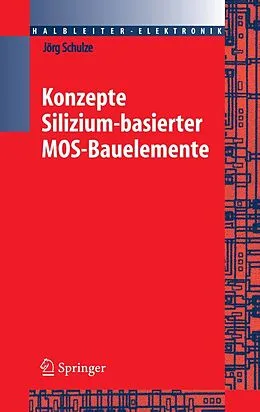 E-Book (pdf) Konzepte siliziumbasierter MOS-Bauelemente von Jörg Schulze