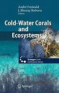 E-Book (pdf) Cold-Water Corals and Ecosystems von André Freiwald, J. Murray Roberts.