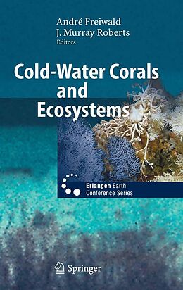E-Book (pdf) Cold-Water Corals and Ecosystems von André Freiwald, J. Murray Roberts.