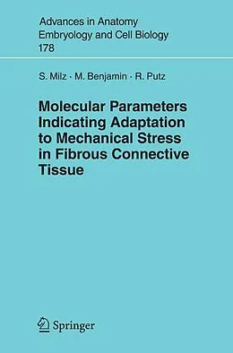 E-Book (pdf) Molecular Parameters Indicating Adaptation to Mechanical Stress in Fibrous Connective Tissue von Stefan Milz, Michael Benjamin, Reinhard Putz