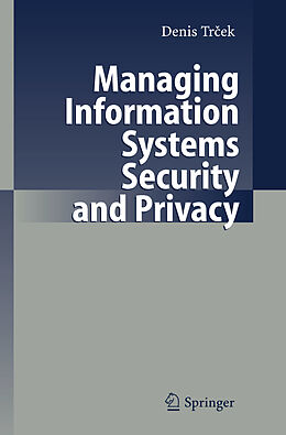 Livre Relié Managing Information Systems Security and Privacy de Denis Trcek