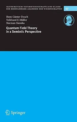 E-Book (pdf) Quantum Field Theory in a Semiotic Perspective von Hans Günter Dosch, Volkhard F. Müller, Norman Sieroka