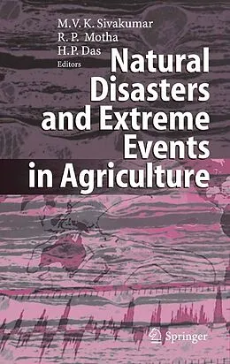 E-Book (pdf) Natural Disasters and Extreme Events in Agriculture von Mannava VK Sivakumar, Raymond P. Motha, Haripada P. Das