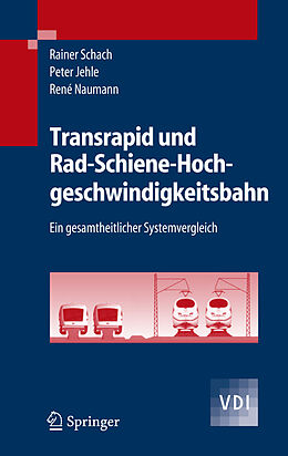 Fester Einband Transrapid und Rad-Schiene-Hochgeschwindigkeitsbahn von Rainer Schach, Peter Jehle, René Naumann