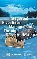 E-Book (pdf) Integrated River Basin Management through Decentralization von Karin E. Kemper, Ariel Dinar, William Blomquist