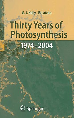 E-Book (pdf) Thirty Years of Photosynthesis von Grahame J. Kelly, Erwin Latzko