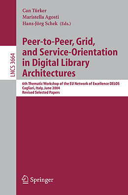 Kartonierter Einband Peer-to-Peer, Grid, and Service-Orientation in Digital Library Architectures von 