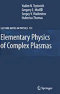 E-Book (pdf) Elementary Physics of Complex Plasmas von V. N. Tsytovich, Gregor Morfill, Sergey V. Vladimirov