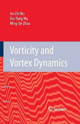 E-Book (pdf) Vorticity and Vortex Dynamics von Jie-Zhi Wu, Hui-Yang Ma, M. -D. Zhou