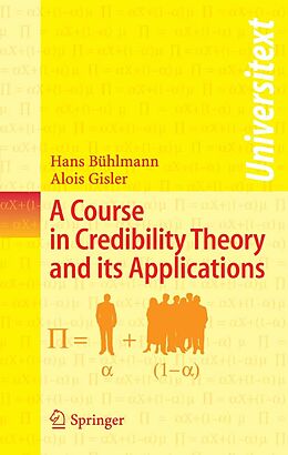 E-Book (pdf) A Course in Credibility Theory and its Applications von Hans Bühlmann, Alois Gisler