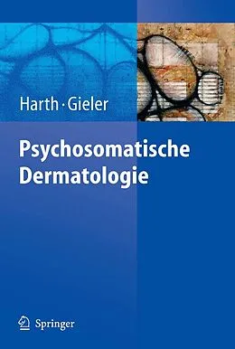 E-Book (pdf) Psychosomatische Dermatologie von Wolfgang Harth, Uwe Gieler