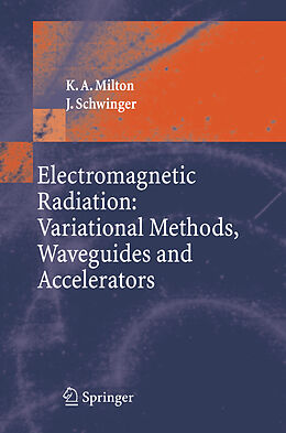 Couverture cartonnée Electromagnetic Radiation: Variational Methods, Waveguides and Accelerators de J. Schwinger, Kimball A. Milton