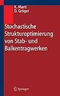 E-Book (pdf) Stochastische Strukturoptimierung von Stab- und Balkentragwerken von Kurt Marti, Detlef Gröger