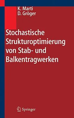 E-Book (pdf) Stochastische Strukturoptimierung von Stab- und Balkentragwerken von Kurt Marti, Detlef Gröger