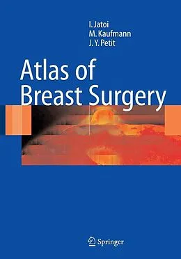 E-Book (pdf) Atlas of Breast Surgery von Ismail Jatoi, Manfred Kaufmann, Jean Yves Petit