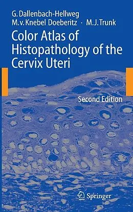 E-Book (pdf) Color Atlas of Histopathology of the Cervix Uteri von Gisela Dallenbach-Hellweg, Magnus Knebel Doeberitz, Marcus J. Trunk