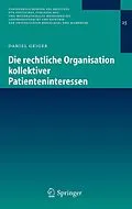 E-Book (pdf) Die rechtliche Organisation kollektiver Patienteninteressen von Daniel Geiger