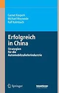 E-Book (pdf) Erfolgreich in China von Garnet Kasperk, Michael Woywode, Ralf Kalmbach