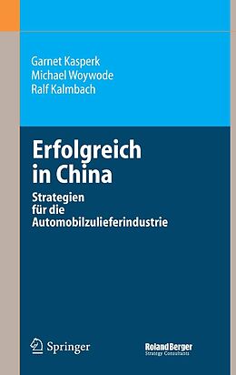 E-Book (pdf) Erfolgreich in China von Garnet Kasperk, Michael Woywode, Ralf Kalmbach
