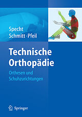 E-Book (pdf) Technische Orthopädie von Jürgen Specht, Matthias Schmitt, Joachim Pfeil