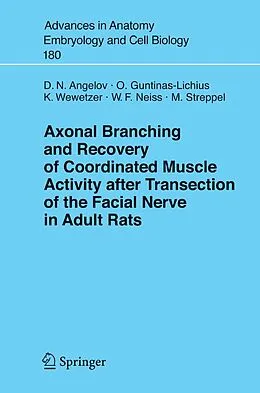 E-Book (pdf) Axonal Branching and Recovery of Coordinated Muscle Activity after Transsection of the Facial Nerve in Adult Rats von Doychin N. Angelov, Orlando Guntinas-Lichius, Konstantin Wewetzer