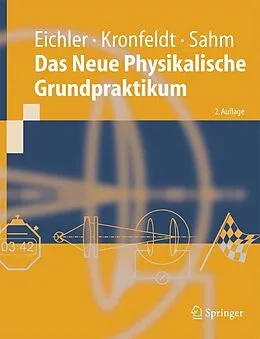E-Book (pdf) Das Neue Physikalische Grundpraktikum von Hans-Joachim Eichler, Heinz-Detlef Kronfeldt, Jürgen Sahm