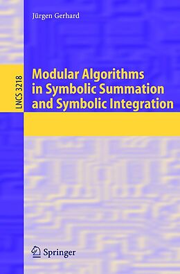 E-Book (pdf) Modular Algorithms in Symbolic Summation and Symbolic Integration von Jürgen Gerhard