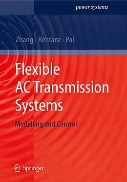 E-Book (pdf) Flexible AC Transmission Systems: Modelling and Control von Xiao-Ping Zhang, Christian Rehtanz, Bikash Pal